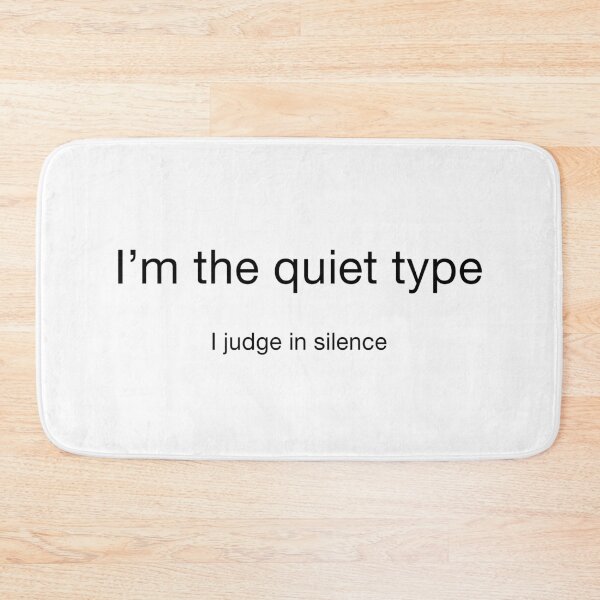 Item preview, I'm the quiet type... I judge in silence (black letters) designed and sold by MegaMagicMan.