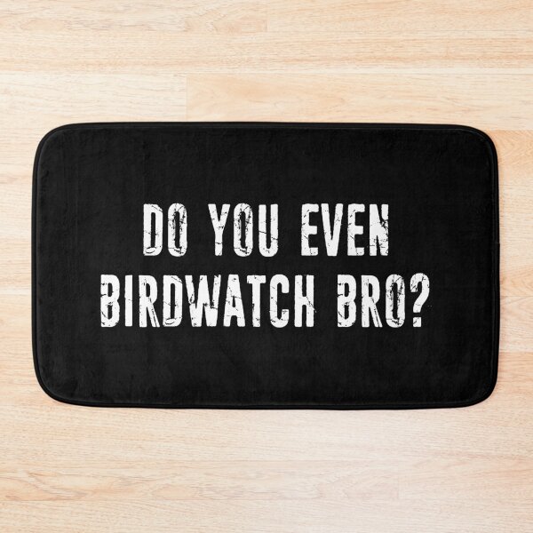 Item preview, Do You Even Birdwatch Bro? designed and sold by Esskay Designs.