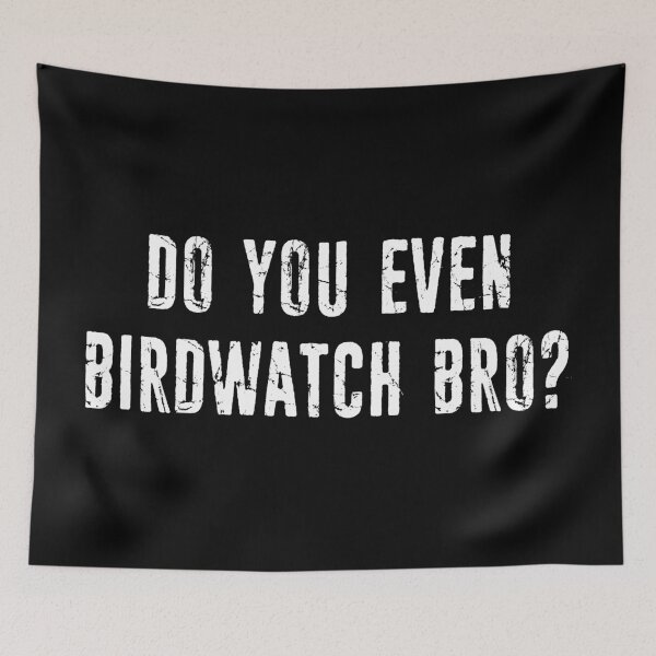 Item preview, Do You Even Birdwatch Bro? designed and sold by Esskay Designs.
