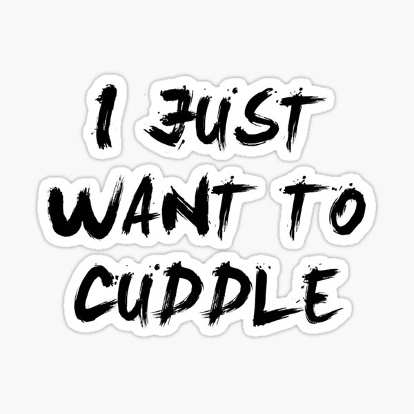 i-just-want-to-cuddle-sticker-by-october-lady-redbubble