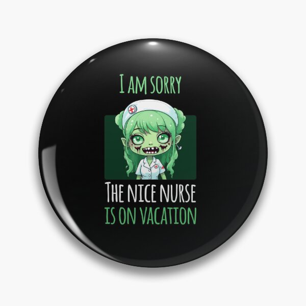 Item preview, I Am Sorry The Nice Nurse Is On Vacation - Zombie Nurse designed and sold by Ridaelb.