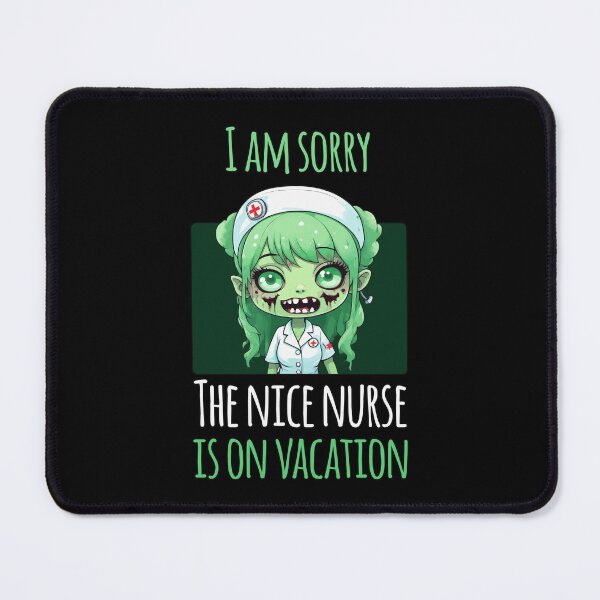 Item preview, I Am Sorry The Nice Nurse Is On Vacation - Zombie Nurse designed and sold by Ridaelb.