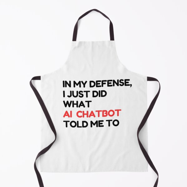 Item preview, In my defense, I just did what the AI chatbot told me to - AI funny  designed and sold by Loffartdesign.