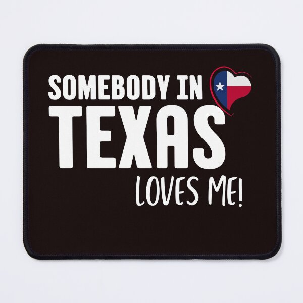 Item preview, Somebody In Texas Loves Me designed and sold by AngelArtss.