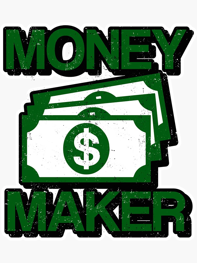 Money Maker Sticker for Sale by ArtemNovus