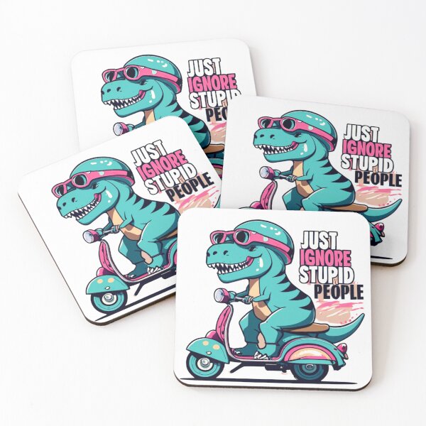 Item preview, Just Ignore The Stupid People Dino-Riders designed and sold by syedmaaz.