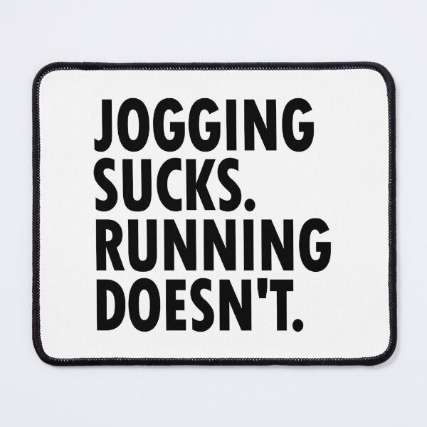 Item preview, Jogging Sucks. Running Doesn't. designed and sold by Esskay Designs.