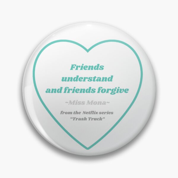 Item preview, Friends understand and friends forgive. Miss Mona from Trash Truck designed and sold by simpleartpieces.