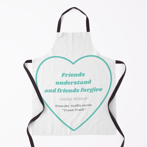 Item preview, Friends understand and friends forgive. Miss Mona from Trash Truck designed and sold by simpleartpieces.