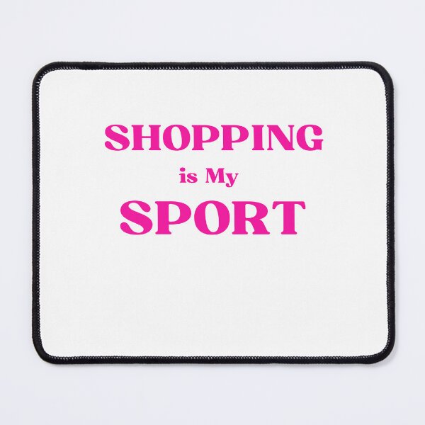 Item preview, Shopping Is My Sport  designed and sold by ANNINOART ⭐⭐⭐⭐⭐.