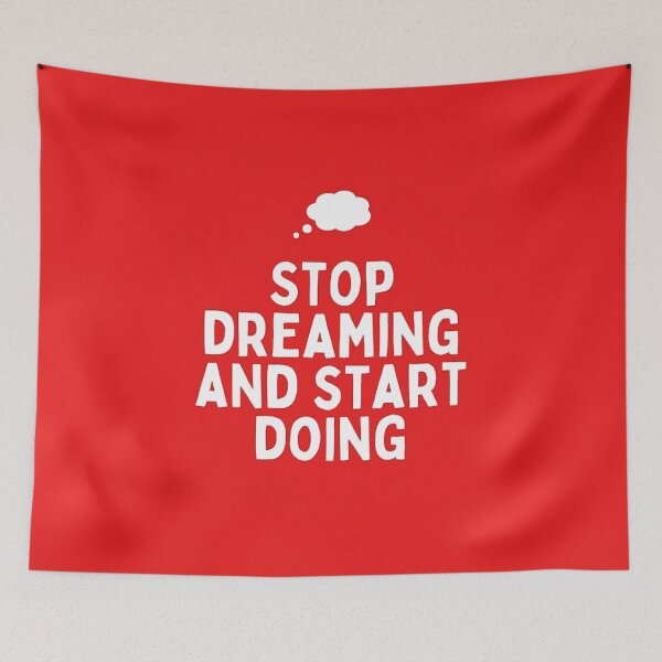 Item preview, stop dreaming and start doing designed and sold by nour amr.