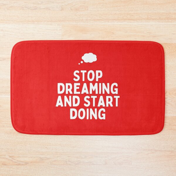 Item preview, stop dreaming and start doing designed and sold by nour amr.