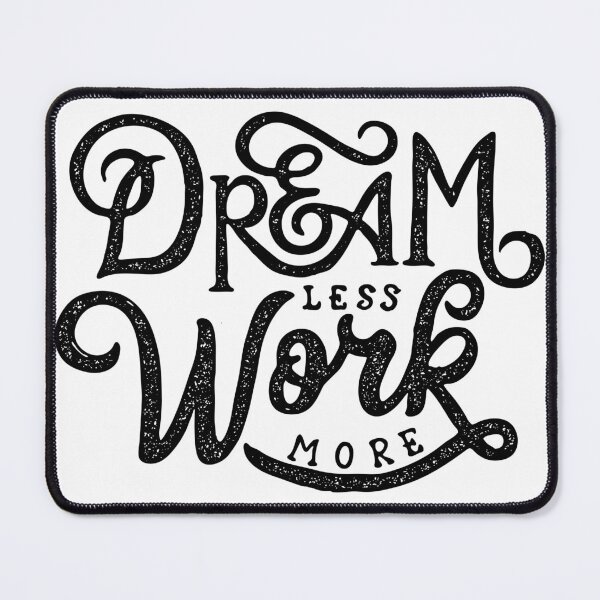 Item preview, Dream less work more designed and sold by BOUTFONAST.