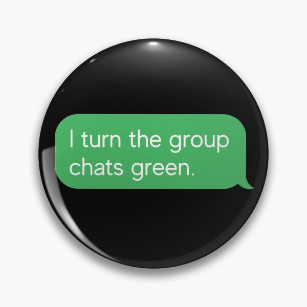 Item preview, I turn the group chats green designed and sold by AntonsCorner.