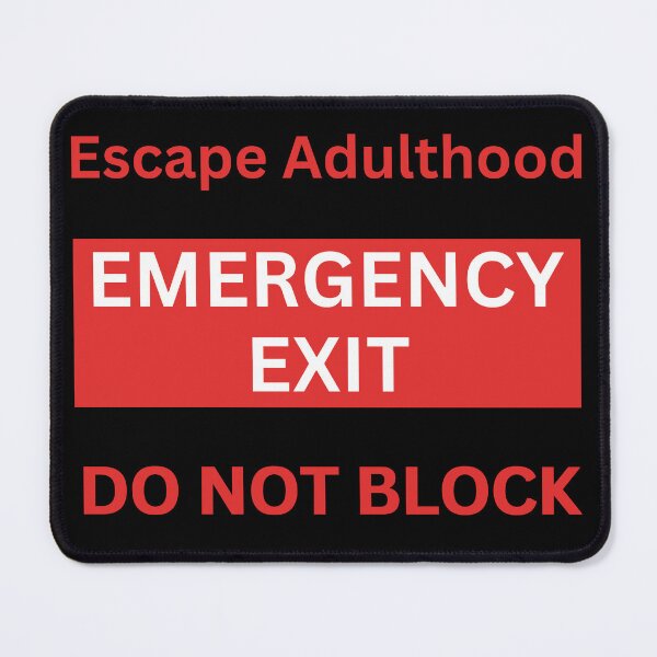 Item preview, Escape adulthood emergency exit - adult life funny designed and sold by wholigans.