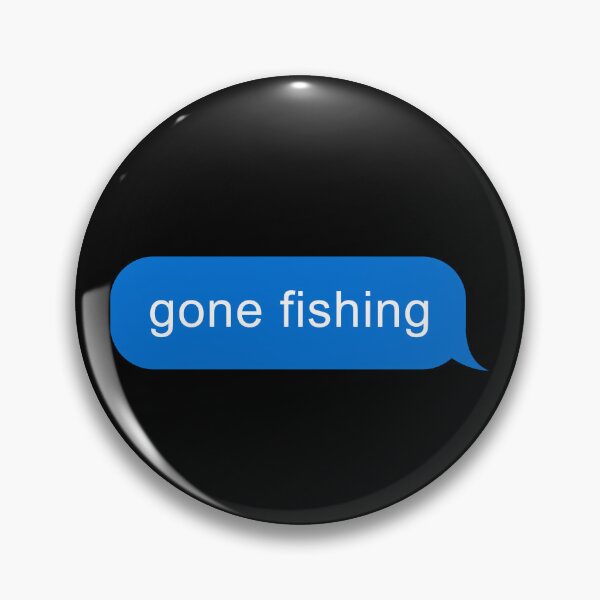 Item preview, Gone Fishing Chat Text Bubble designed and sold by JBDeszigns.