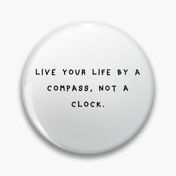 Item preview, Live Your Life by a Compass, Not a Clock designed and sold by franktact.