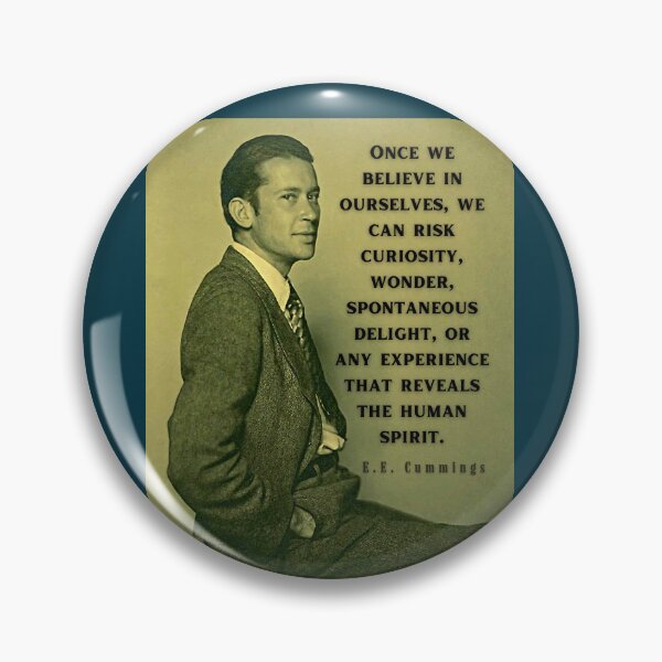 Item preview, Copy of E. E. Cummings: Once we believe in ourselves, we can risk curiosity...or any experience that reveals the human spirit. designed and sold by artbleed.