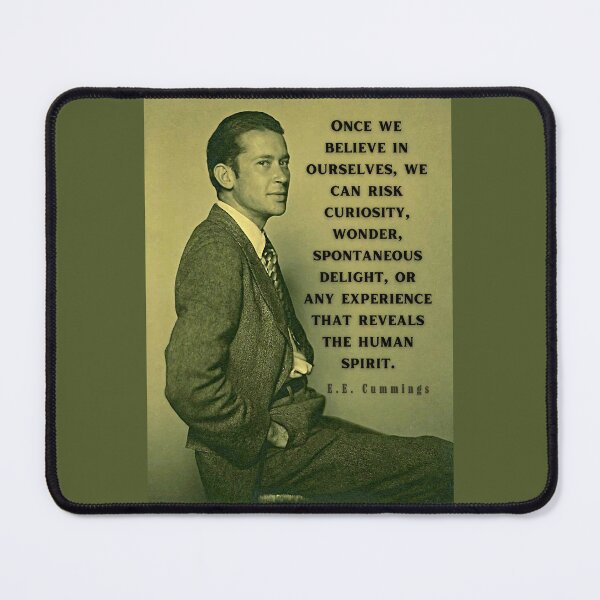 Item preview, Copy of E. E. Cummings: Once we believe in ourselves, we can risk curiosity...or any experience that reveals the human spirit. designed and sold by artbleed.
