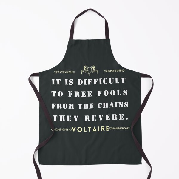 Item preview, Voltaire quote: It is difficult to free fools from the chains they revere designed and sold by artbleed.