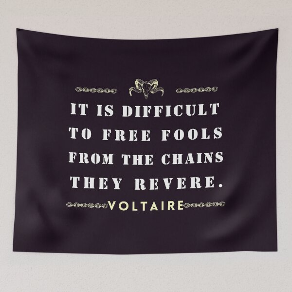 Item preview, Voltaire quote: It is difficult to free fools from the chains they revere designed and sold by artbleed.