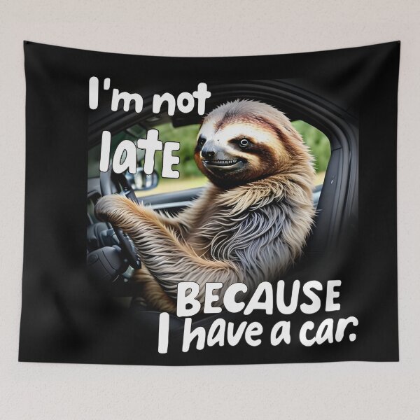 Item preview, Sloth is never late because he has a car. designed and sold by ratchawoot.