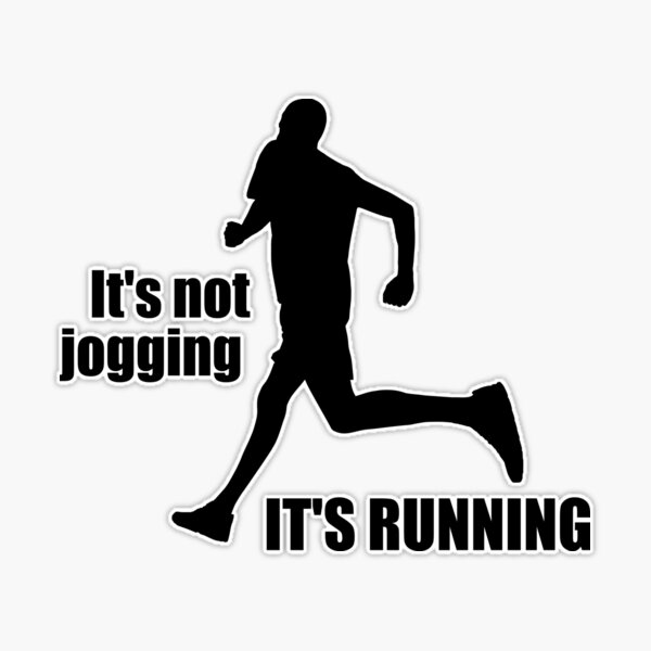 It s Not Jogging It s Running