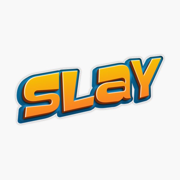 slay Sticker for Sale by CopperTatum