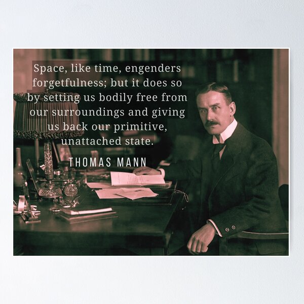 Item preview, Thomas Mann portrait and quote: Space, like time, engenders forgetfulness... designed and sold by artbleed.