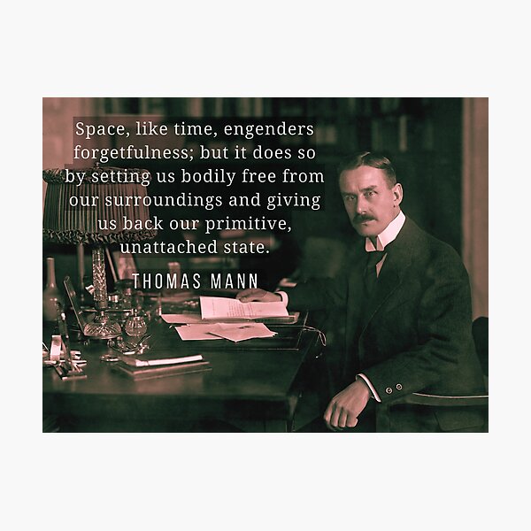 Item preview, Thomas Mann portrait and quote: Space, like time, engenders forgetfulness... designed and sold by artbleed.