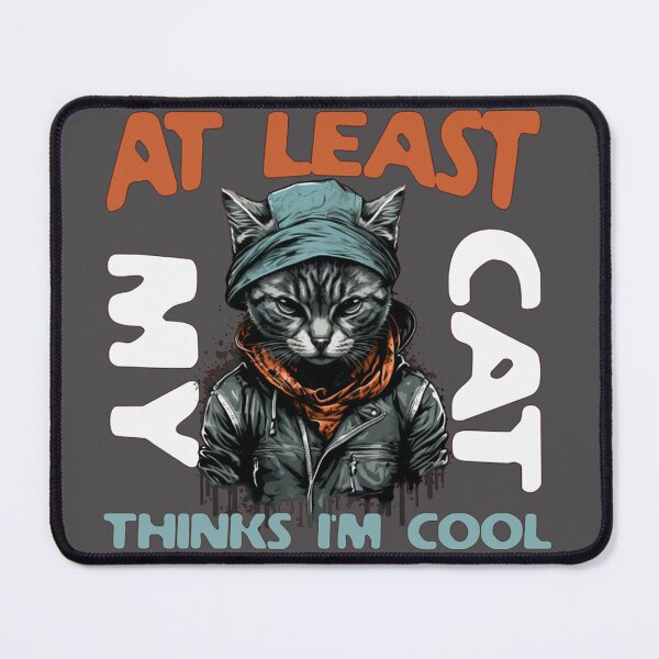 Item preview, At Least My Cat Thinks I Am Cool (A Cat Lovers Meme) designed and sold by Gilby-Designs.