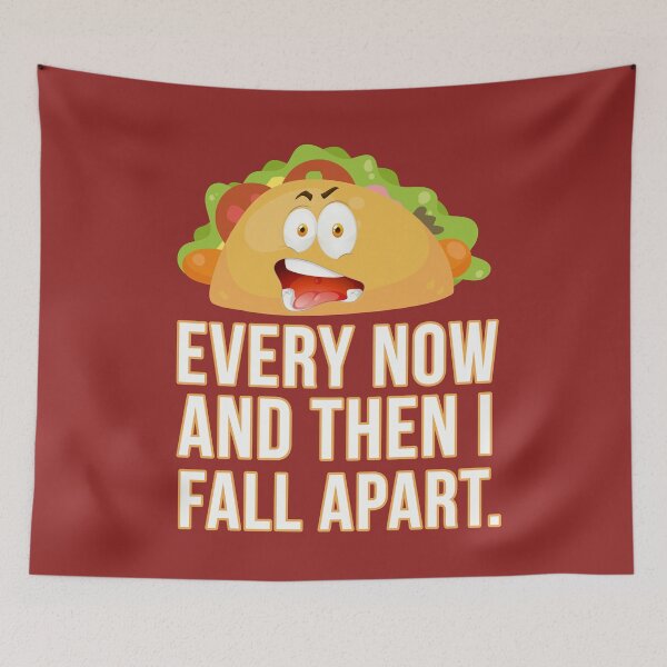 Item preview, Every Now And Then I Fall Apart - Taco Cinco de Mayo Taco Tuesday designed and sold by Maindy.