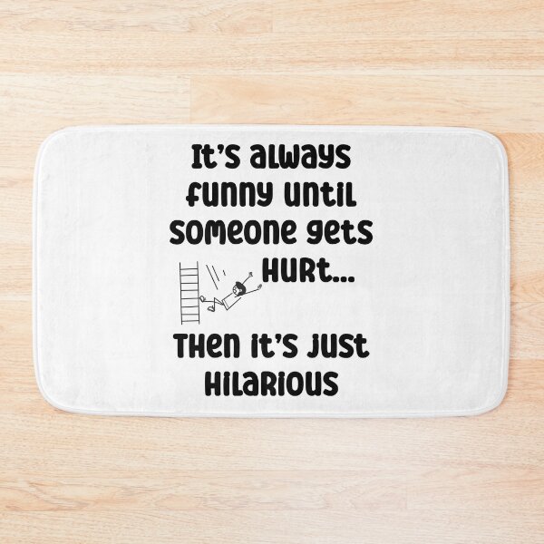 Item preview, It’s funny until someone gets hurt, then it’s just hilarious designed and sold by Gevover.