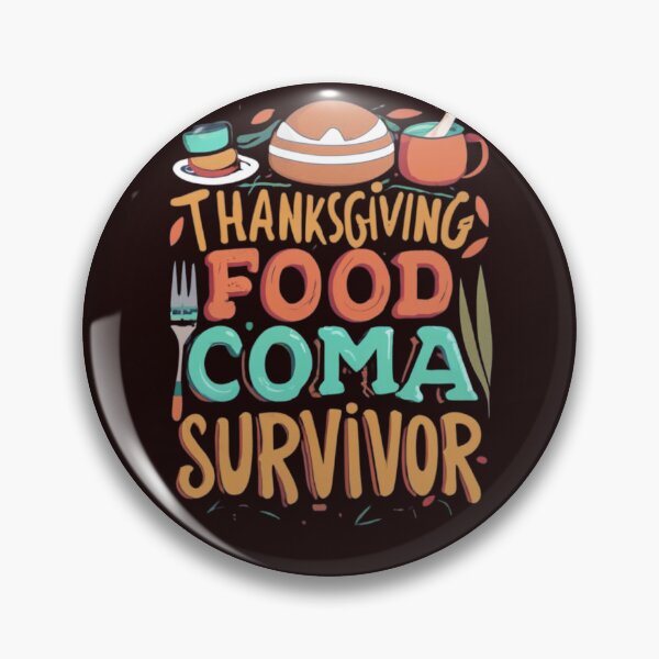 Item preview, Thanksgiving Food Coma Survivor designed and sold by Rell1970.