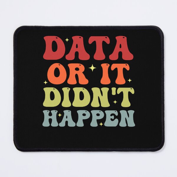 Item preview, Data or It Didn't Happen Funny Data Analyst designed and sold by Amineharoni.