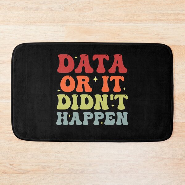 Item preview, Data or It Didn't Happen Funny Data Analyst designed and sold by Amineharoni.