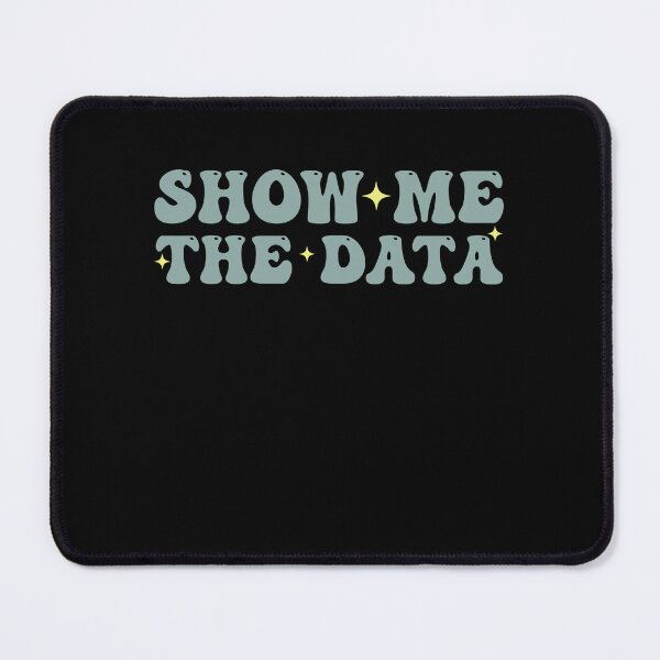 Item preview, Show Me The Data Funny Data Analyst designed and sold by Amineharoni.