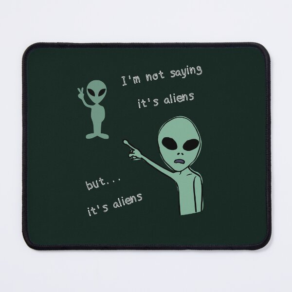 Item preview, I´m not saying it's aliens designed and sold by pol255.
