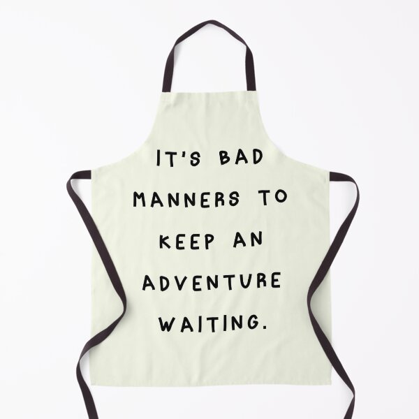 Item preview, It's Bad Manners to Keep an Adventure Waiting designed and sold by franktact.