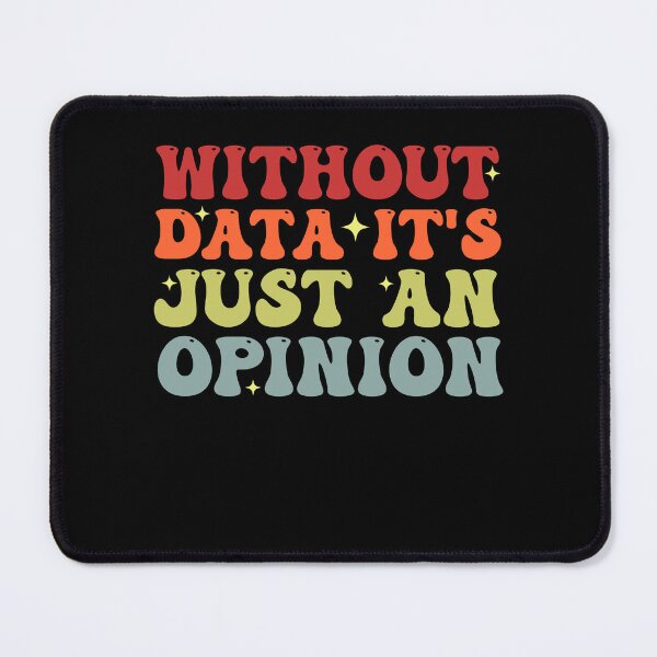 Item preview, Without Data It's Just An Opinion School Psychologist Funny Data Analyst designed and sold by Amineharoni.