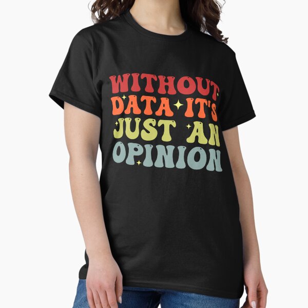 Item preview, Without Data It's Just An Opinion School Psychologist Funny Data Analyst designed and sold by Amineharoni.