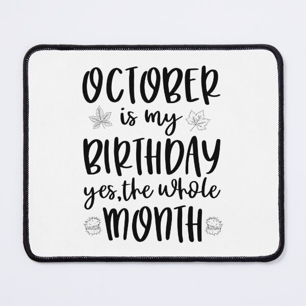 Item preview, October Is My Birthday Yes The Whole Month designed and sold by nikolaj1301.