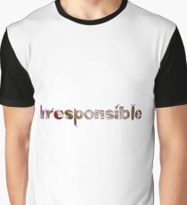 Irresponsible Graphic T-Shirt