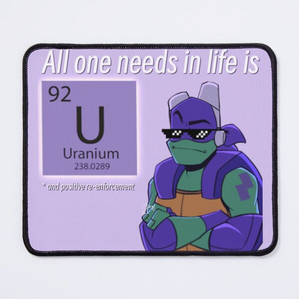 Item preview, All one needs in life is Uranium - Version 2 designed and sold by DeweyArtBee.