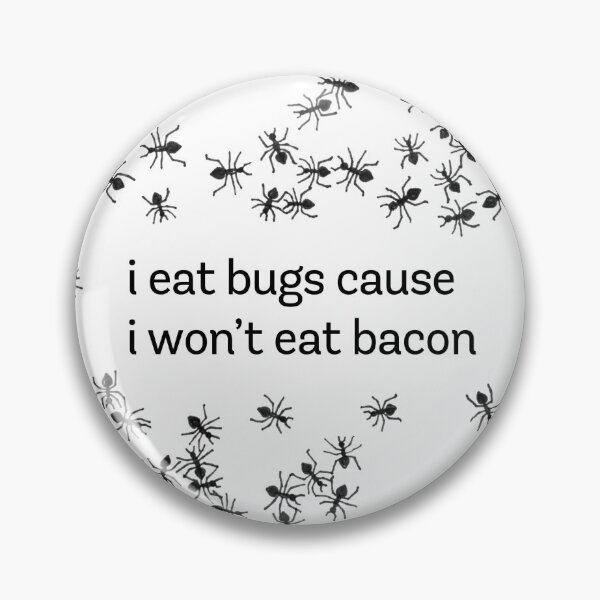 Item preview, I eat bugs cause I won't eat bacon designed and sold by Martina Scott.