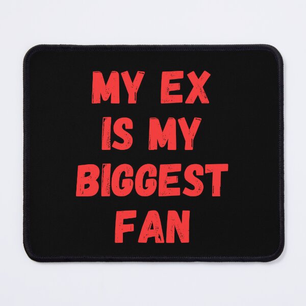 Item preview, My ex is my biggest fan designed and sold by manandi1.