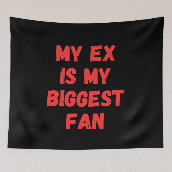 Item preview, My ex is my biggest fan designed and sold by manandi1.