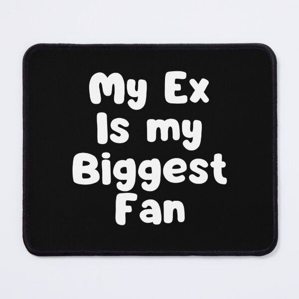 Item preview, My ex is my biggest fan designed and sold by manandi1.