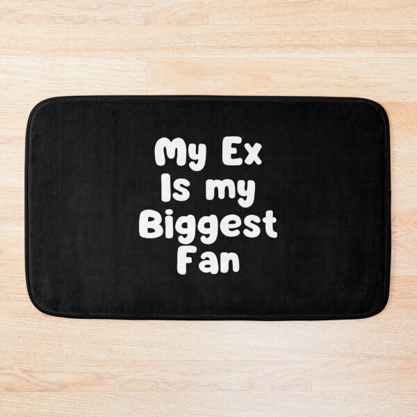 Item preview, My ex is my biggest fan designed and sold by manandi1.