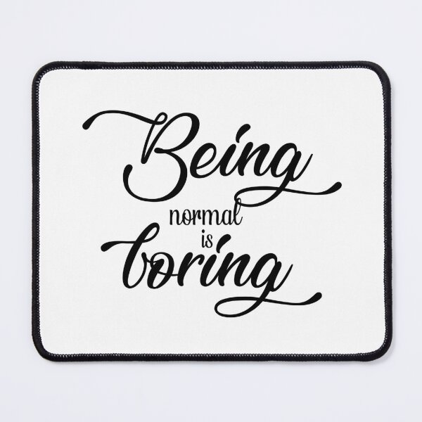 Item preview, Being normal is boring, saying designed and sold by LilianasDesign.